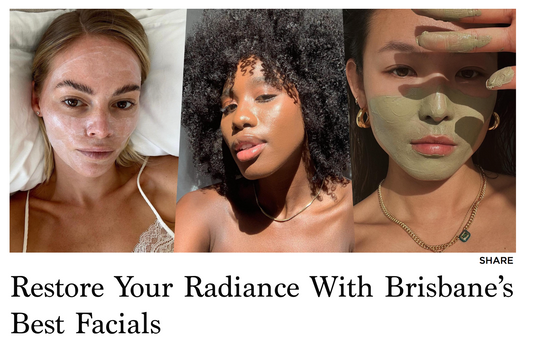 Restore Your Radiance With Brisbane’s Best Facials | Featured Style Magazines